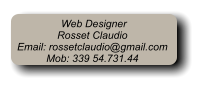 Web Designer Rosset Claudio Email: rossetclaudio@gmail.com Mob: 339 54.731.44